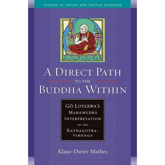 Studies in Indian and Tibetan Buddhism: A Direct Path to the Buddha Within : Go Lotsawa's Mahamudra Interpretation of the Ratnagotravibhaga (Paperback)