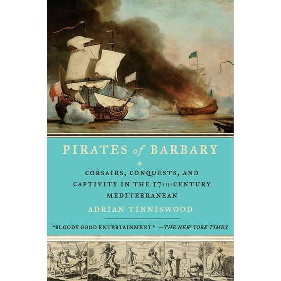 Pirates of Barbary: Corsairs, Conquests and Captivity in the Seventeenth-Century Mediterranean, (Paperback)