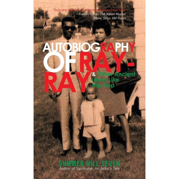 Autobiography of Ray-Ray & Other Ancient Ideas Like Hip-Hop (Paperback) by Summer Hill Seven