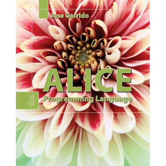 Pre-Owned Alice: The Programming Language: The Programming Language (Paperback) 076375059X 9780763750596