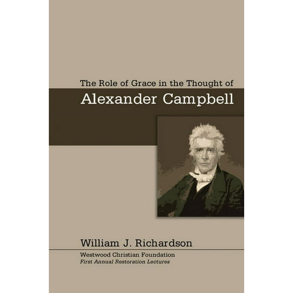 The Role of Grace In the Thought of Alexander Campbell (Paperback)