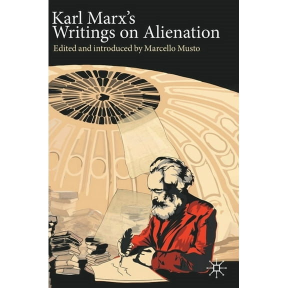 Marx, Engels, and Marxisms Karl Marx's Writings on Alienation, (Hardcover)
