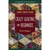 Pocket Guide: Crazy Quilting for Beginners Handy Pocket Guide : All the Basics to Get You Started (Paperback)