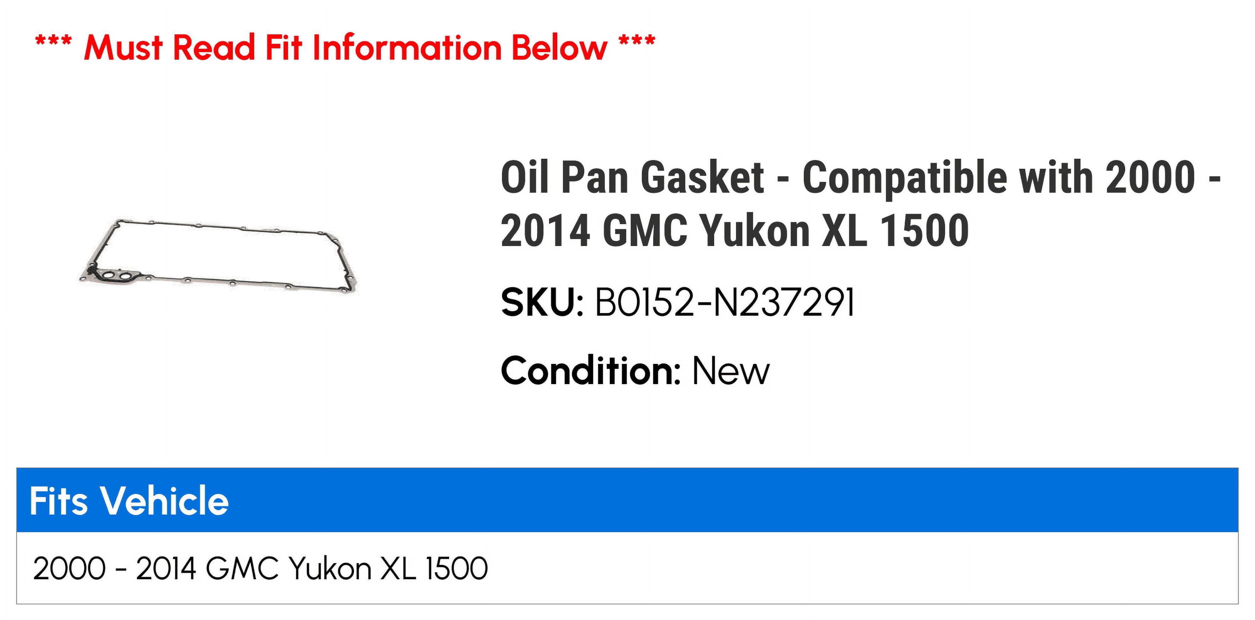 Oil Pan Gasket - Compatible with 2000 - 2014 GMC Yukon XL 1500 2001 2002 2003 2004 2005 2006 2007 2008 2009 2010 2011 2012 2013