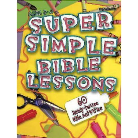 Super Simple Bible Lessons (Ages 3-5) : 60 Ready-To-Use Bible Activities for Ages (Best Bible Lessons For Kids)