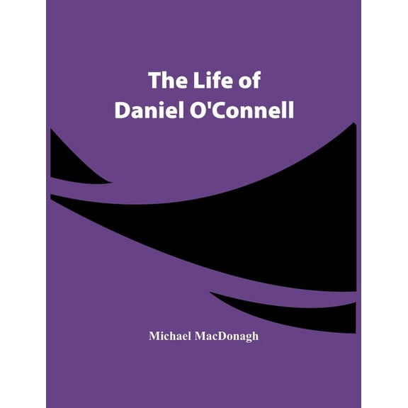The Life Of Daniel O'Connell, (Paperback)