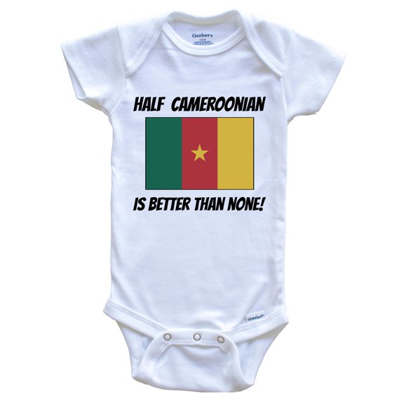 Half Cameroonian Is Better Than None Cameroon Flag Funny Baby Bodysuit, 0-3 Months White