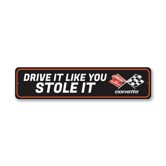 Chevy Corvette Drive It Like You Stole It Aluminum Metal Decor Sign - 4x18 inches