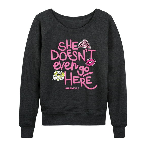 Mean Girls - She Doesn't Even Go Here - Women's Lightweight French Terry Long Sleeve Shirt