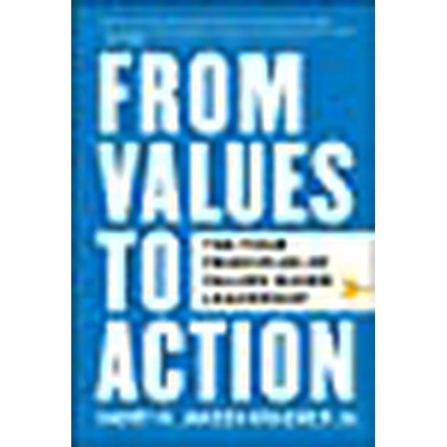 From Values to Action: The Four Principles of Values-Based Leadership