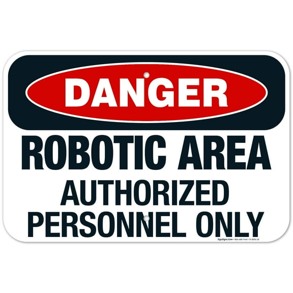 Robotic Area Authorized Personnel Only Sign, OSHA Danger Sign, 12x18 Aluminum