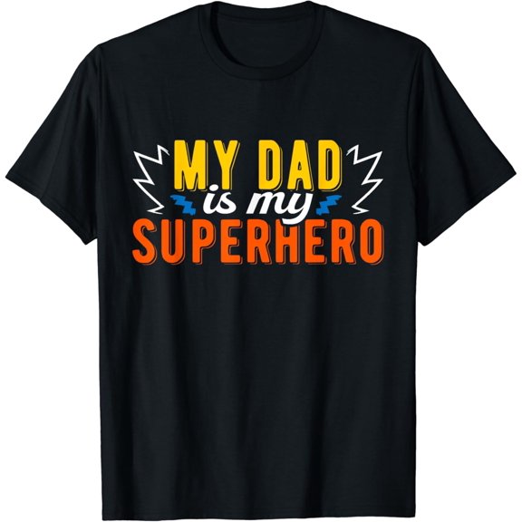 My Dad Is My Superhero Father'S Day T-Shirt