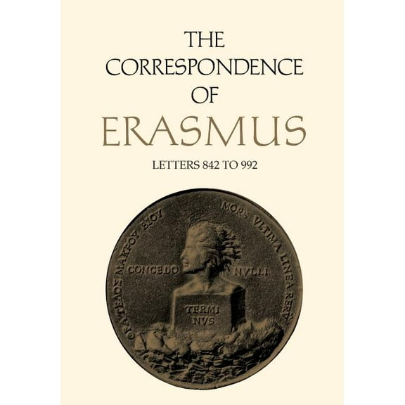 Collected Works of Erasmus The Correspondence of Erasmus: Letters 842 to 992, Volume 6, Book 6, (Paperback)