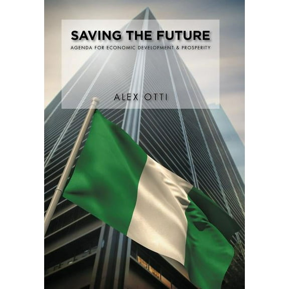 Saving the Future : Economic Development & Prosperity (Hardcover)