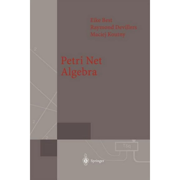 Monographs in Theoretical Computer Scien Petri Net Algebra, (Paperback)