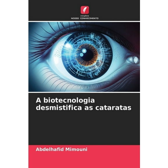 A biotecnologia desmistifica as cataratas, (Paperback)