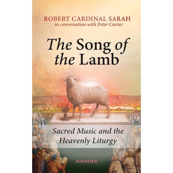 Song of the Lamb: Sacred Music and the Heavenly Liturgy, (Paperback)