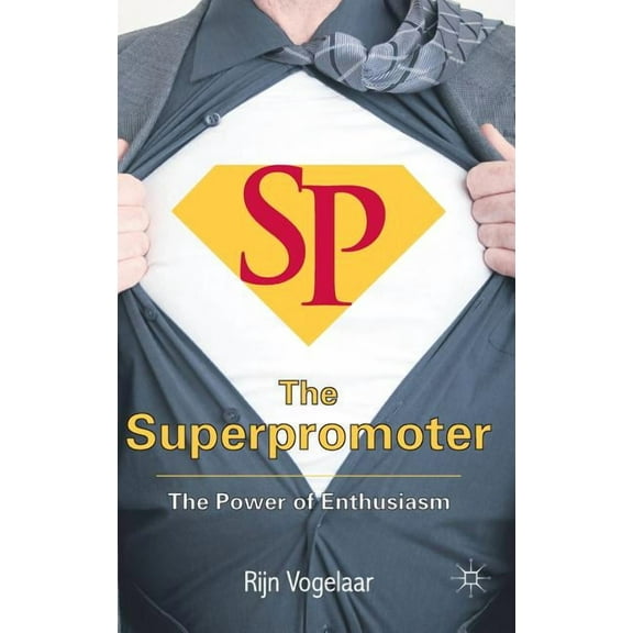 The Superpromoter: The Power of Enthusiasm, (Hardcover)