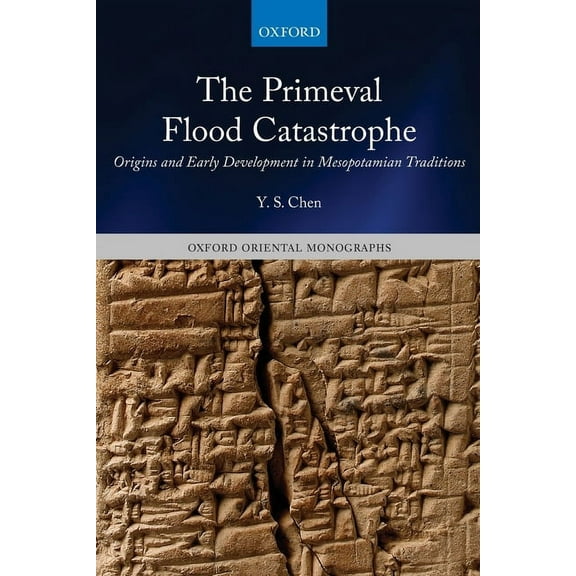 Oxford Oriental Monographs The Primeval Flood Catastrophe: Origins and Early Development in Mesopotamian Traditions, (Paperback)