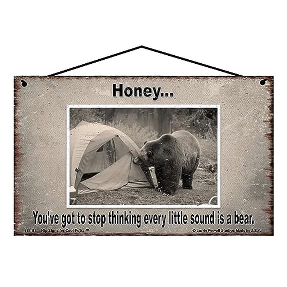 5x8 Bear Themed Sign - Honey You've Got To Stop Thinking Every Little Sound Is A Bear - Vintage Style Home Décor for Bear and Nature Lovers, Camping Tent Image