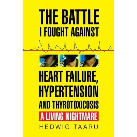 The Battle I Fought Against Heart Failure, Hypertension and Thyrotoxicosis -