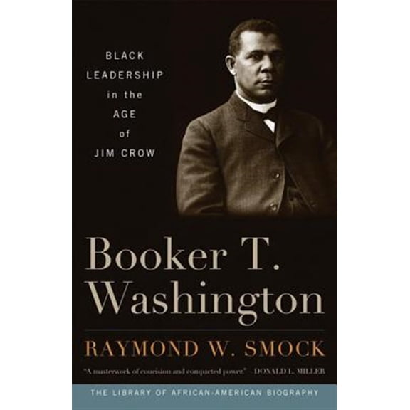 Pre-Owned Library of African American Biography: Booker T. Washington : Black Leadership in the Age of Jim Crow (Paperback)