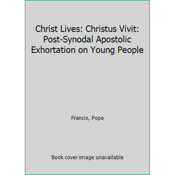 Pre-Owned Christ Lives: Christus Vivit: Post-Synodal Apostolic Exhortation on Young People (Paperback) 1593250754 9781593250751