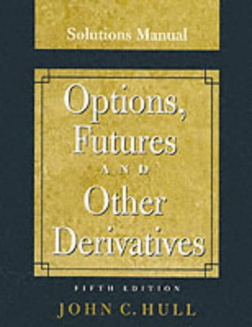 Solutions Manual [for] Options, Futures and Other Derivatives
