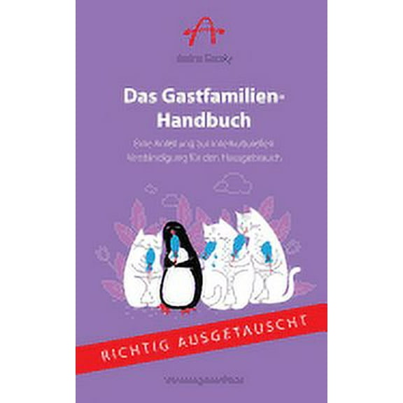 Das Gastfamilien-Handbuch: Eine Anleitung zur interkulturellen Verständigung für den Hausgebrauch, (Paperback)
