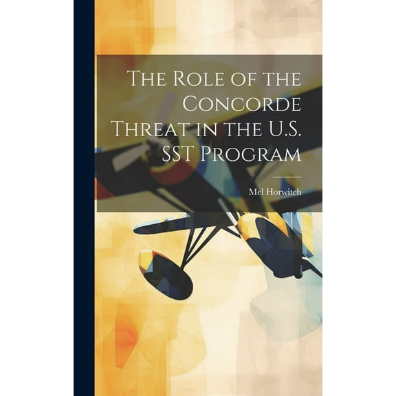 The Role of the Concorde Threat in the U.S. SST Program (Hardcover)