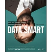 Data Smart: Using Data Science to Transform Information Into Insight [Paperback - Used]