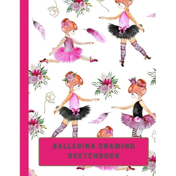 Ballerina Drawing Sketchbook: Large Sketchbook with Bonus Coloring Pages size 8.5 x 11, Works Great with Colored Pencils, (Paperback)
