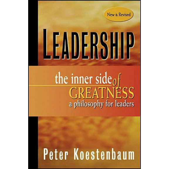Jossey-Bass Leadership Leadership, New and Revised: The Inner Side of Greatness, a Philosophy for Leaders, Book 395, (Paperback)