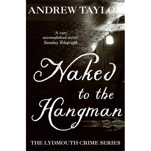 Naked to the Hangman: The Lydmouth Crime Series Book 8 (Paperback) by Andrew Taylor
