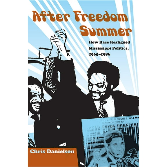 New Perspectives on the History of the S After Freedom Summer: How Race Realigned Mississippi Politics, 1965-1986, (Paperback)