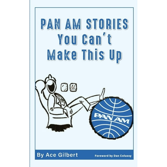 Pan Am Stories: You Can't Make This Up, (Paperback)