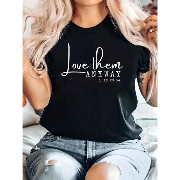Love Them Anyway Inspirational Christian Saying Faith-Based T-Shirt 100% Cotton, Breathable & Comfort Fit, Short Sleeve Crew Neck Top For All Seasons