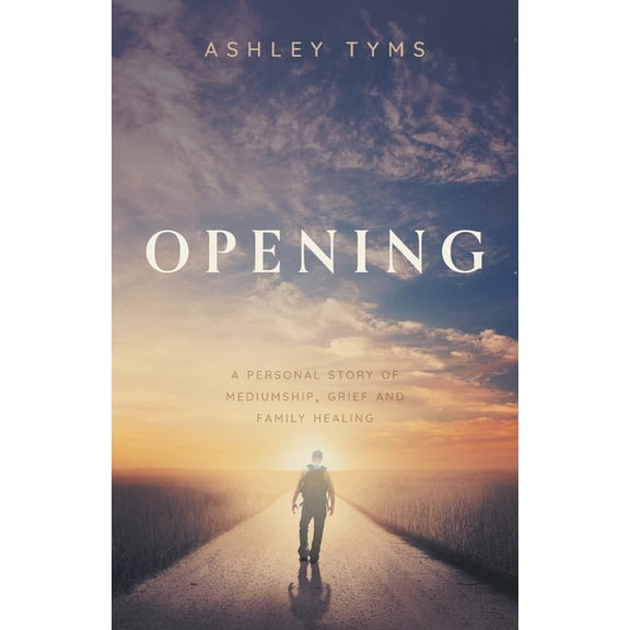 Opening: A personal story of Mediumship, Grief and Family Healing, (Paperback)