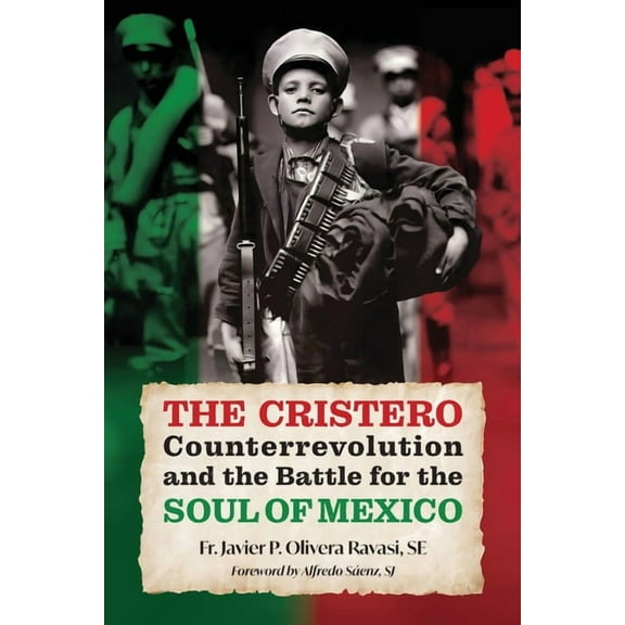 The Cristero Counterrevolution and the Battle for the Soul of Mexico, (Paperback)
