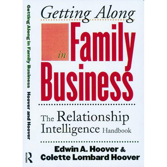 Getting Along in Family Business: The Relationship Intelligence Handbook, (Hardcover)