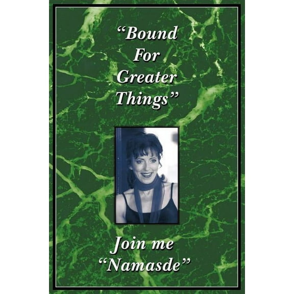 Bound for Greater Things: Join Me, Namasde, (Paperback)
