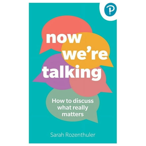 Now We're Talking: How to Discuss What Really Matters, (Paperback)