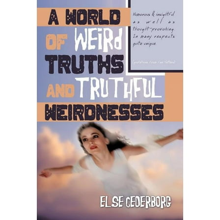 A World of Weird Truths and Truthful Weirdnesses: Else Cederborg