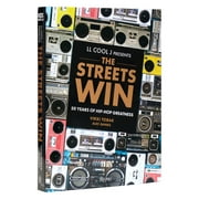 LL Cool J Presents the Streets Win: 50 Years of Hip-Hop Greatness (Hardcover)