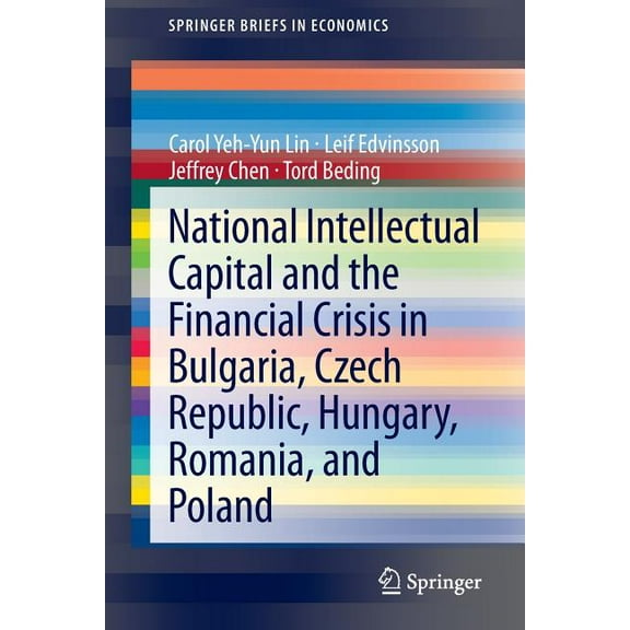 Springerbriefs in Economics National Intellectual Capital and the Financial Crisis in Bulgaria, Czech Republic, Hungary, Romania, and Poland, Book 15, (Paperback)