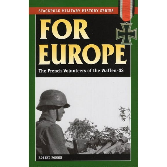 Stackpole Military History Series: For Europe : The French Volunteers of the Waffen-SS (Paperback)