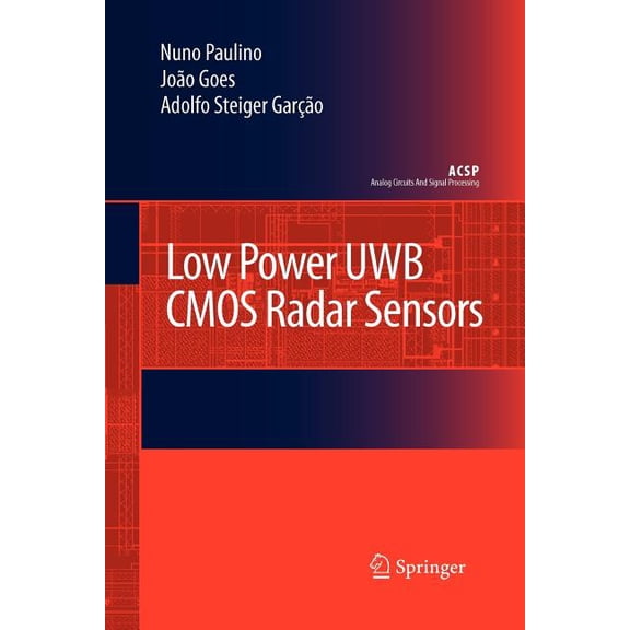 Analog Circuits and Signal Processing Low Power Uwb CMOS Radar Sensors, (Paperback)