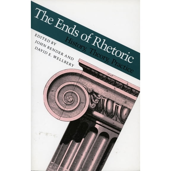 Ends of Rhetoric: History, Theory, Practice, (Paperback)