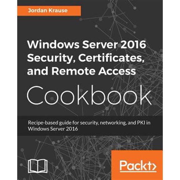 Pre-Owned Windows Server 2016 Security, Certificates, and Remote Access Cookbook (Paperback) 1789137675 9781789137675