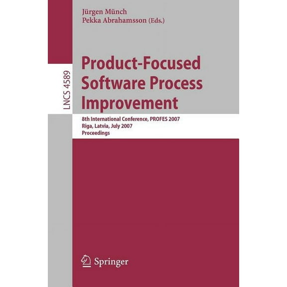 Product-Focused Software Process Improvement: 8th International Conference, PROFES 2007 Riga, Latvia, July 2-4, 2007 Pro, (Paperback)